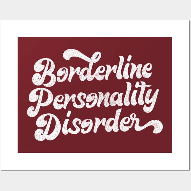 Borderline Personality Disorder (BPD) Wall Art by DankFutura